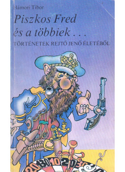 Hámori Tibor - Piszkos Fred és a többiek... Hámori Tibor - Piszkos Fred és a többiek..., Budapast 1982 antikvár könyv