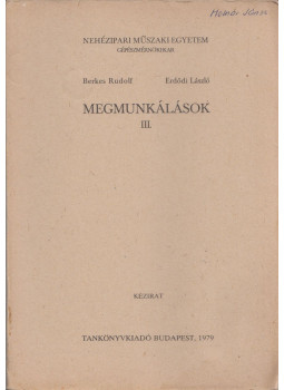 Berkes Rudolf, Erdődi László - Megmunkálások III. Berkes Rudolf, Erdődi László - Megmunkálások III., Budapest 1979 antikvár könyv