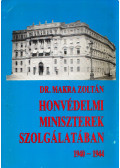 Dr. Makra Zoltán - Honvédelmi miniszterek szolgálatában