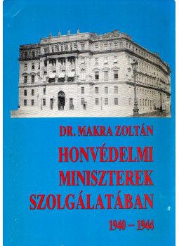 Dr. Makra Zoltán - Honvédelmi miniszterek szolgálatában, München 1986 antikvár könyv