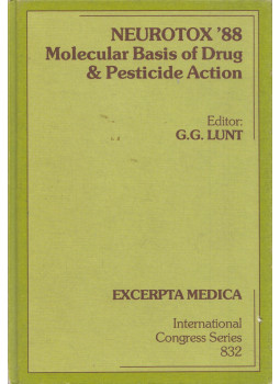 G.G. Lunt - Neurotox '88: Molecular basis of drug & Pesticide Action, Amsterdam, New York, Oxford 1988 antikvár könyv