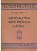 Muharay Elemér - Hagyományunk műveltségünk életünk