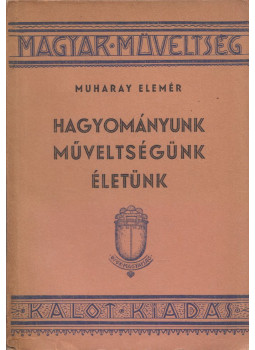 Muharay Elemér - Hagyományunk műveltségünk életünk Muharay Elemér - Hagyományunk műveltségünk életünk, null 0 antikvár könyv