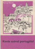Morvay Károly - Kevés szóval portugálul