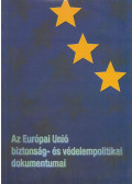 Vincze Hajnalka,Póti László,Tálas Péter - Az Európai Unió biztonság- és védelempolitikai dokumentumai I.