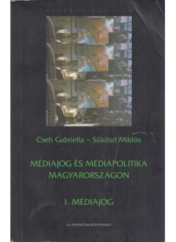 Cseh Gabriella, Sükösd Miklós - Médiajog és médiapolitika Magyarországon (dedikált), Budapest 1999 antikvár könyv