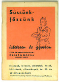 Ézsiás Rózsa - Süssünk-főzzünk ízletesen és gyorsan
