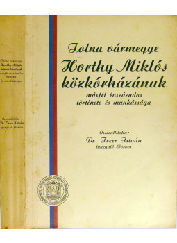 Treer István - Tolna vármegye Horthy Miklós közkórházának másfél évszázados története és munkássága, null 0 antikvár könyv