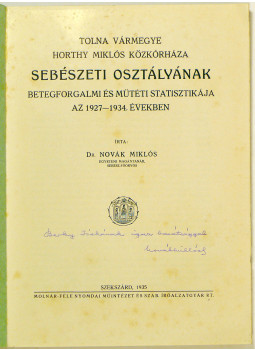 Novák Miklós - Tolna vármegye Horthy Miklós közkórháza sebészeti osztályának betegforgalmi és műtéti statisztikája az 1927-1934. években (dedikált), null 0 antikvár könyv