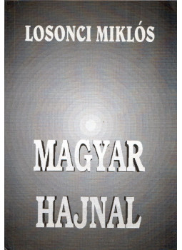 Losonci Miklós - Magyar hajnal (dedikált), Szentendre 2000 antikvár könyv