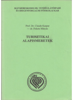 Prof. Dr. Claude Kaspar, Fekete Mátyás - Turisztikai alapismeretek, Budapest 2003 antikvár könyv