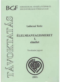 Ladocsai Teréz - Élelmianyagismeret I., Budapest 2003 antikvár könyv