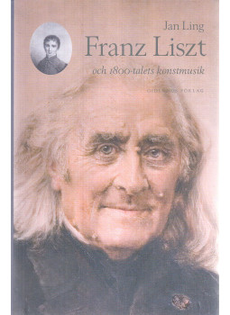 Ling, Jan - Franz Liszt och 1800-talets konstmusik, null 2009 antikvár könyv