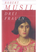 Musil, Robert - Drei Frauen