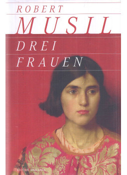 Musil, Robert - Drei Frauen Musil, Robert - Drei Frauen, Köln 2013 antikvár könyv