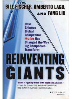 Bill Fischer, Umberto Lago, Fang Liu - Reinventing Giants: How Chinese Global Competitor Haier Has Changed the Way Big Companies Transform, Hoboken, New Jersey 0 antikvár könyv