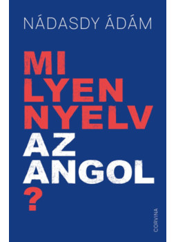 Nádasdy Ádám - Milyen nyelv az angol? Nádasdy Ádám - Milyen nyelv az angol?, Budapest 2024 antikvár könyv