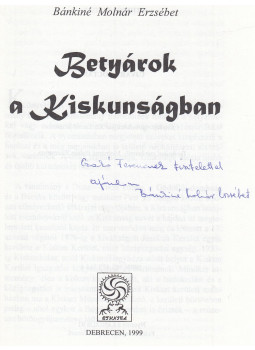 Bánkiné Molnár Erzsébet - Betyárok a Kiskunságban (dedikált) Bánkiné Molnár Erzsébet - Betyárok a Kiskunságban (dedikált), Debrecen 1999 antikvár könyv