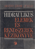 Arányi György,Jávor Béla,Juhász Ottó - Hidraulikus elemek kézikönyve