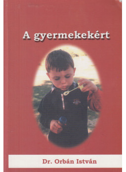 Dr. Orbán István - A gyermekekért II. kötet (dedikált) Dr. Orbán István - A gyermekekért II. kötet (dedikált), Kaposvár 0 antikvár könyv