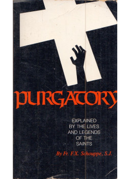 F. X. Schouppe - Purgatory: Explained by the lives and legends of the Saints F. X. Schouppe - Purgatory: Explained by the lives and legends of the Saints, Rockford, Illinois 1986 antikvár könyv