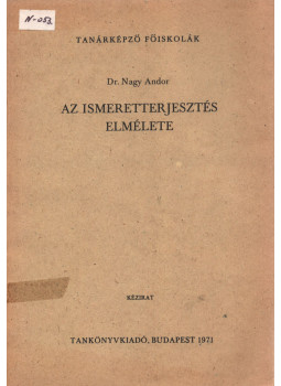 Dr. Nagy Andor - Az ismeretterjesztés elmélete, Budapest 1971 antikvár könyv