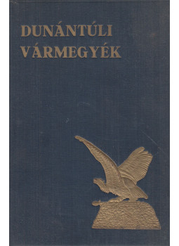 Szeghalmy Gyula - Dunántúli vármegyék Szeghalmy Gyula - Dunántúli vármegyék, Budapest 1939 antikvár könyv