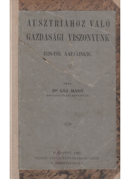 Ság Manó - Ausztriához való gazdasági viszonyunk, Budapest 1907 antikvár könyv