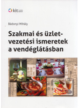 Bádonyi Mihály - Szakmai és üzletvezetési ismeretek a vendéglátásban, Budapest 2020 antikvár könyv