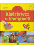 Ruth Gellersen,Ulrich Velte - Kísérletezz a levegővel!
