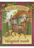 Miklós Malvina (szerk),Móra Ferenc - Móra Ferenc - válogatott mesék