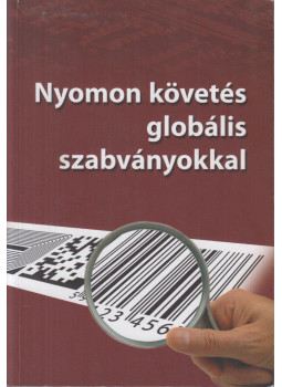 Kecskés Katalin, Krázli Zoltán - Nyomon követés globális szabványokkal Kecskés Katalin, Krázli Zoltán - Nyomon követés globális szabványokkal, Budapest 0 antikvár könyv
