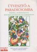 Balogh Róbert,Farmasi József - Útvesztő ​a Paradicsomba