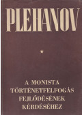 Plehanov, G.V. - A monista történetfelfogás fejlődésének kérdéséhez