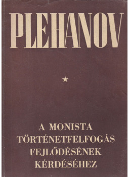 Plehanov, G.V. - A monista történetfelfogás fejlődésének kérdéséhez Plehanov, G.V. - A monista történetfelfogás fejlődésének kérdéséhez, Budapest 1950 antikvár könyv