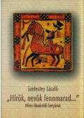 Szelestey László - "Hírök, nevök fennmarad..." (dedikált)