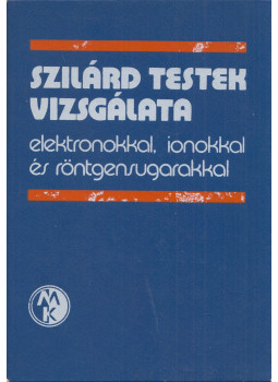 O. Brümmer, J. Heydenreich, K. H. Krebs, H. G. Schneider - Szilárd testek vizsgálata elektronokkal, ionokkal és röntgensugarakkal, Budapest 1984 antikvár könyv