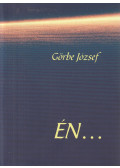 Görbe József - Én...