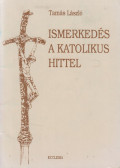 László Tamás - Ismerkedés a katolikus hittel