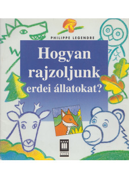 Philippe Legendre - Hogyan rajzoljunk erdei állatokat?, Budapest 1994 antikvár könyv