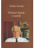 Szűcs István - Pernyét fújnak a szelek (dedikált)