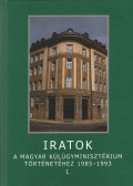 Sáringer János - Iratok a Magyar Külügyminisztérium történetéhez 1985-1993 I. kötet