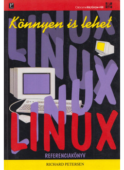 Petersen, Richard - Linux Referenciakönyv Petersen, Richard - Linux Referenciakönyv, Budapest 1998 antikvár könyv