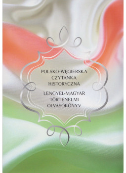 Bátky Zoltán - Polsko-wegierska czytanka historyczna - Lengyel-magyar történelmi olvasókönyv, Szeged 2016 antikvár könyv
