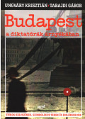 Ungváry Krisztián,Tabajdi Gábor - Budapest a diktatúrák árnyékában