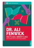 Dr. Ali Fenwick - Red Flags, Green Flags - Intő és biztató jelek az emberi kapcsolatokban