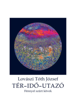 Lovászi Tóth József - Tér-idő-utazó Lovászi Tóth József - Tér-idő-utazó, null 2024 antikvár könyv