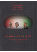Bihari Mihály,Kósa Ferenc,Pozsgay Imre - Mi történt velünk