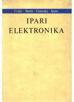 Csáki Frigyes dr. - Iparai elektronika Csáki Frigyes dr. - Iparai elektronika, Budapest 1966 antikvár könyv