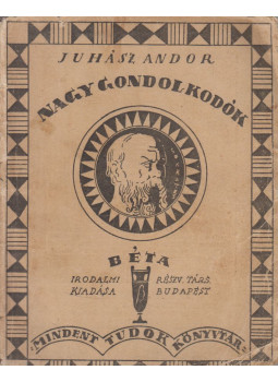 Juhász Andor - Nagy gondolkodók Juhász Andor - Nagy gondolkodók, Budapest 1924 antikvár könyv